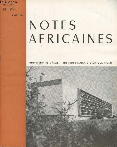 Notes Africaines n90 Avril 1961. Sommaire: Historique de l'Institut Franais d'Afrique Noire - Le cadre volutif de l'activit de l'IFAN - Programme gnral de l'Institut - etc.