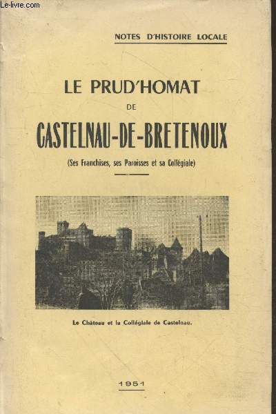 Le Prud'Homat de Castelnau-de-Bretenoux (Ses franchises, des paroisses et sa collgiale) - Collection 