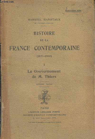 Histoire de la France Contemporaine (1871-1900) Tome 1 : Le Gouvernement de M. Thiers (2me dition)