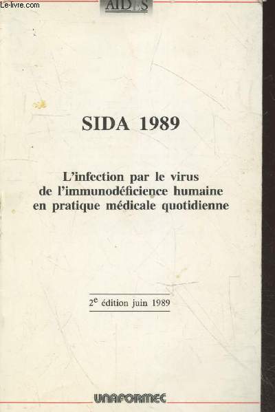 Sida 1989 : L'infection par le virus de l'immunodficience humaine en pratique mdicale quotidienne - 2e dition juin 1989
