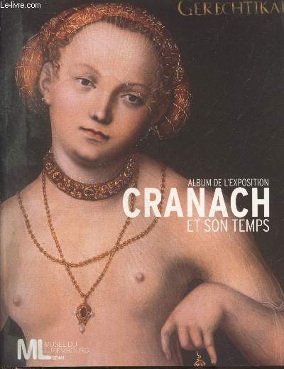 Album de l'exposition Cranach et son temps - Paris Muse du Luxembourg 9 fvrier - 23 mai 2011