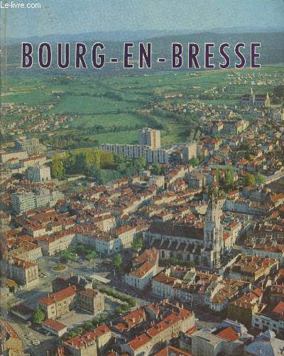 Bourg-en-Bresse (avec envoi de Monsieur le Dput-Maire Paul Marie Joseph Eugne BARBEROT)