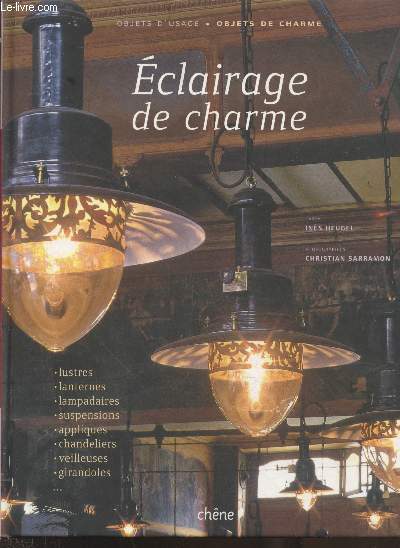 Eclairage de charme : Lustres - lanternes - lampadaires - suspensions - appliques - chandeliers - veilleuse - girandoles (Collection 