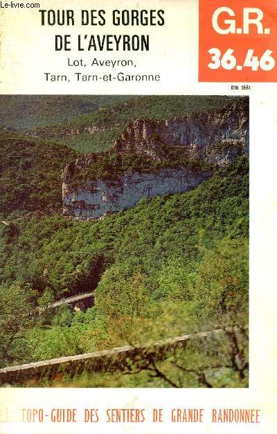 Tour des gorges de l'Aveyron : Lot, Aveyron, Tarn, Tarn et Garonne - G.R. 36.46 (Collection 