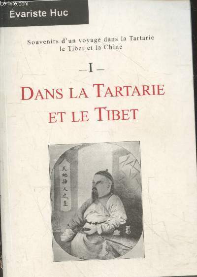 Souvenirs d'un voyage dans la Tartarie, le Tibet et la Chine Tome 1 : Souvenirs d'un voyage dans la Tartarie et le Tibet