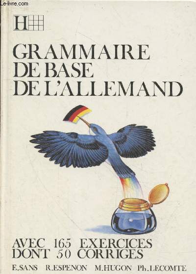 Grammaire de base de l'allemand - Avec 165 exercices dont 50 corrigs