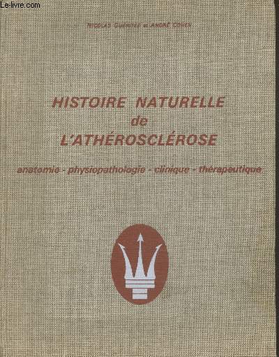 Histoire naturelle de l'athrosclrose : Anatomie - Physiopathologie - Clinique - Thrapeutique