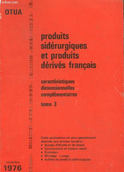Produits sidrurgiques et produits drivs franais - Caractristiques dimensionnelles complmentaires Tome 3