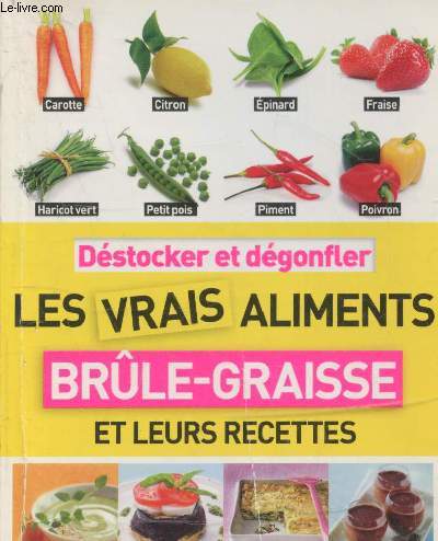 Destocker et dgonfler : Les vrais aliments brle-graisse et leurs recettes (Collection 