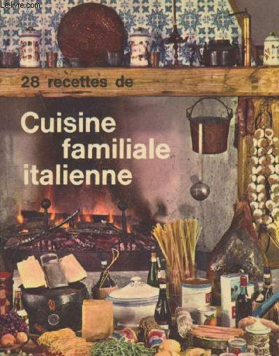 28 recettes de Cuisine familiale italienne