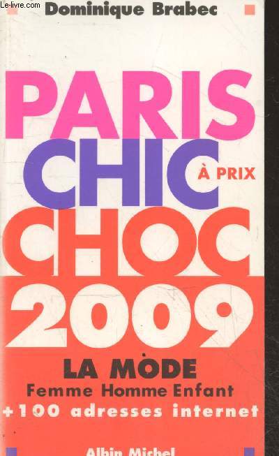 Paris chic  prix choc - 2009 La mode femme, homme, enfant + 100 adresses internet