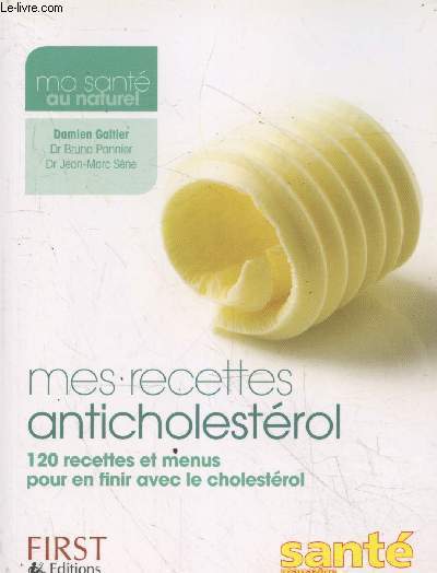 Mes recettes anticholestrol : 120 recettes et menus pour en finir avec le cholestrol (Collection 