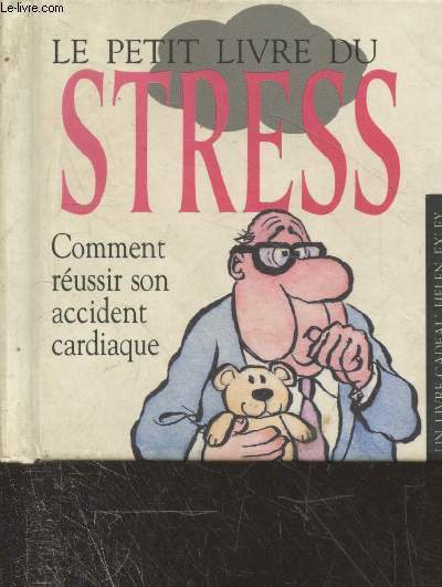 Le petit livre du stress - Comment russir son accident cardiaque (
