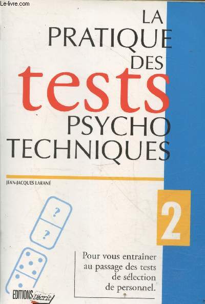 La pratique des tests psychotechniques Tome 2 - Pour vous entraner au passage des tests de slection personnel