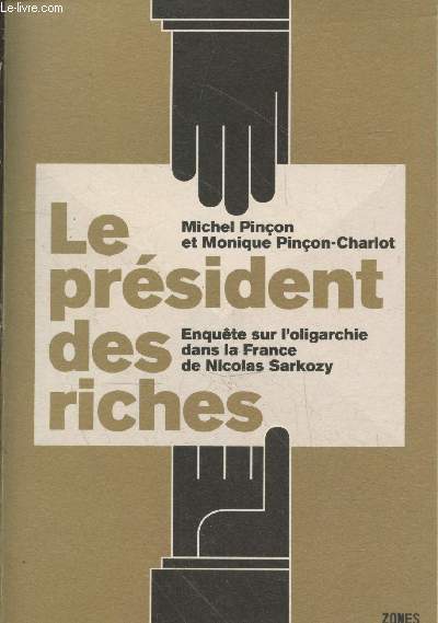 Le prsident des riches - Enqute sur l'oligarchie dans la France de Nicolas Sarkozy