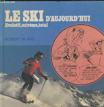 Le Ski d'aujourd'hui : volutif, extrme, total (Collection 