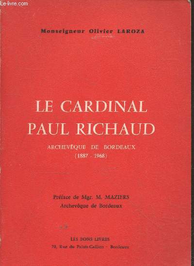Le Cardinal Paul Richaud, Archevque de Bordeaux (1887 - 1968)
