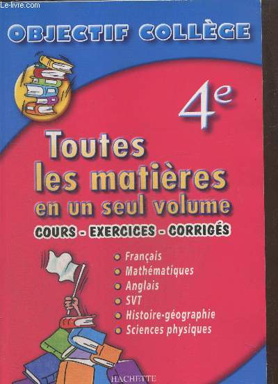 4e - Toutes les matires en un seul volume : Cours - exercices - corrigs (Collection 