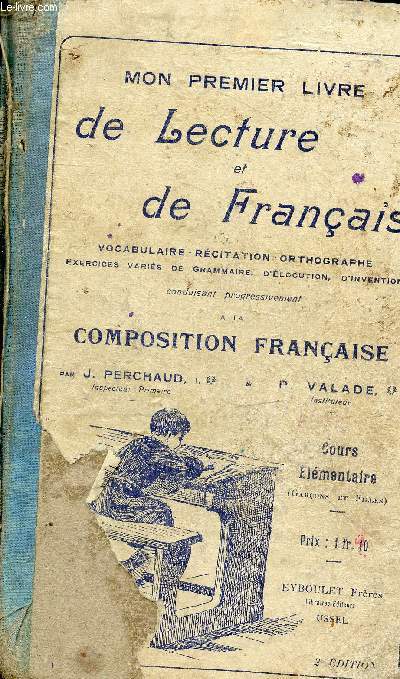 Mon premier livre de lecture de franais - vocabulaire, rcitation, orthographe exercices varis de grammaire d'locution d'invention conduisant progressivement  la composition franaise - Cours lmentaire.