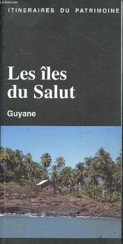 Les les du Salut - Guyane - Collection itinraires du patrimoine n237.