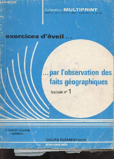 Exercices d'veil ... par l'observation des faits gograhiques - fascicule n1 - cours lmentaire - Collection Multiprint.