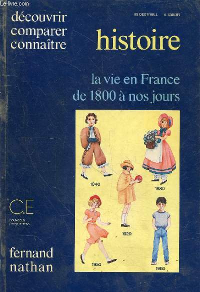 La vie en France de 1800  nos jours - Histoire C.E. Nouveaux programmes - Collection dcouvrir, comparer, connatre.