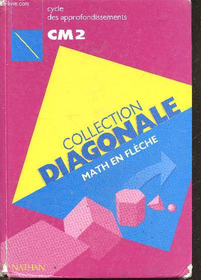 Math en fleche - collection diagonale - cycle des approfondissements CM2 - conforme aux programmes de 1995