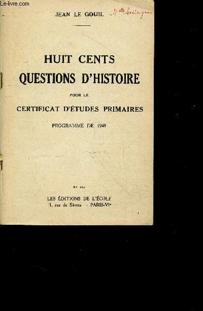 800 questions d'histoire au C.E.P. - pour le certificat d'etudes primaires - programme de 1949