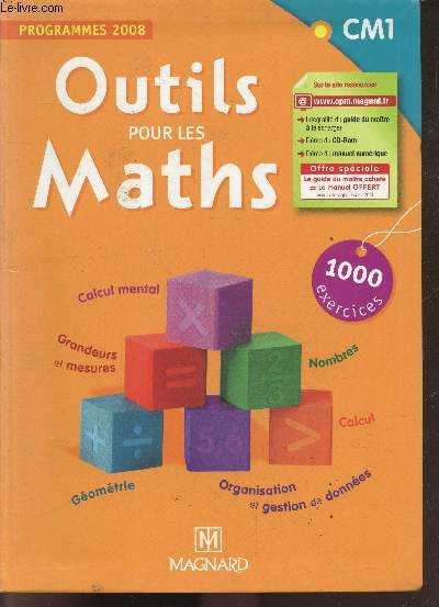 Outils pour les maths - CM1 - programmes 2008 - calcul mental, grandeurs et mesures, nombres, calcul, geometrie, organisation et gestionde donnees - 1000 exercices