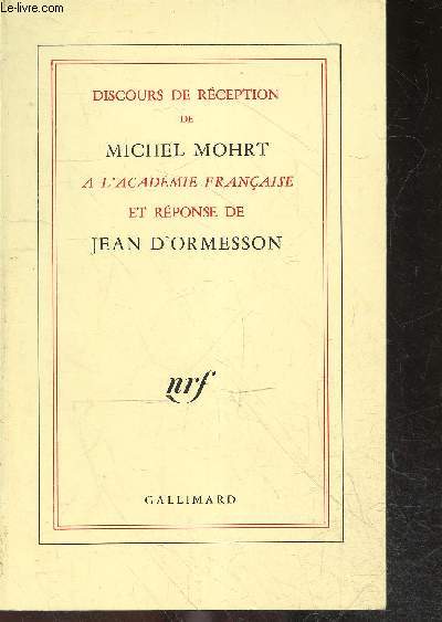 Discours de rception de Michel Mohrt  l'Acadmie franaise et rponse de Jean d'Ormesson