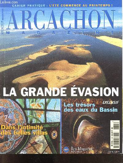 Arcachon magazine N1 hors serie 2001- Le Bassin  vol d'oiseau - Banc d'Arguin : le sable et la vie - portraits leur mtier est aussi leur passion : la nature - les racines du pass les jardins du Casino Mauresque dominent la ville et le bassin - villas