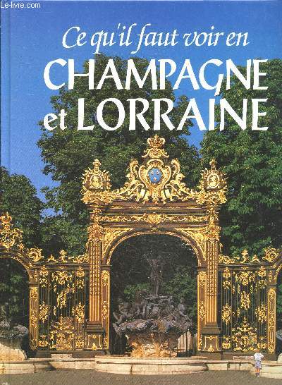 Ce qu'il faut voir en Champagne Et Lorraine