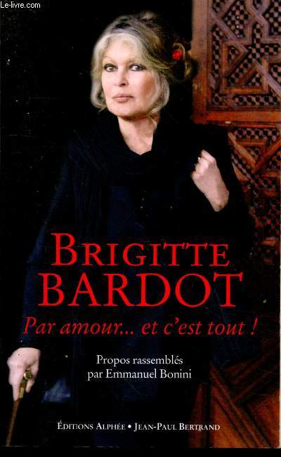 Brigitte Bardot par amour... et c'est tout !