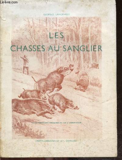 Les chasses au sanglier - 2e edition - illustrations originales de J. OBERTHUR
