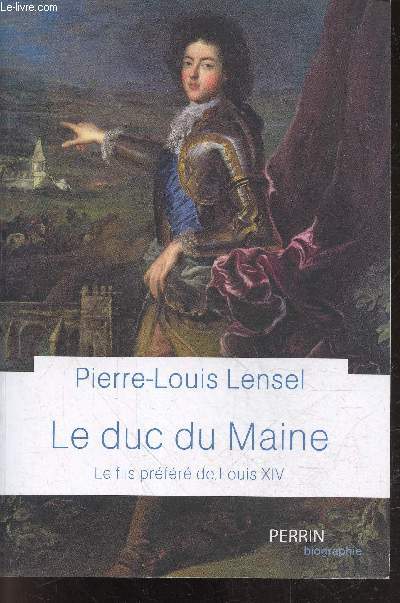 Le Duc du Maine, le fils prefere de Louis XIV + envoi de l'auteur