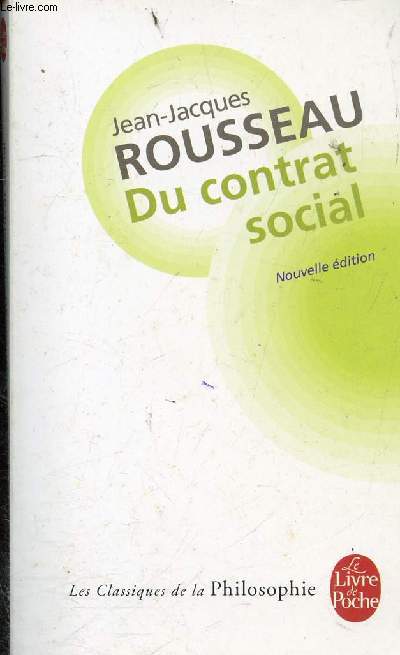 Du contrat social ou principes du droit politique et autres crits autour du contrat social - Nouvelle dition - Collection le livre de poche n4644.