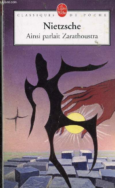 Ainsi parlait Zarathoustra - Un livre pour tous et pour personne - Collection le livre de poche n987.