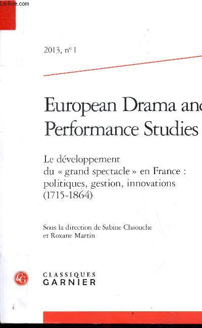European Drama and Performance Studies n1 2013 - Le dveloppement du grand spectacle en France : politiques, gestion, innovations 1715-1864.
