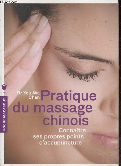 Pratique du massage chinois - Connatre ses propres points d'accupuncture - Collection poche marabout sant.