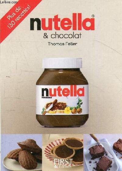 Nutella & chocolat - plus de 130 recettes !