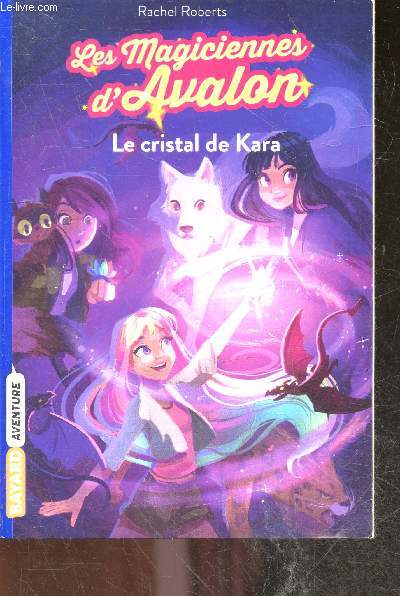 Les magiciennes d'Avalon - Tome 2 - Le cristal de Kara - 10+