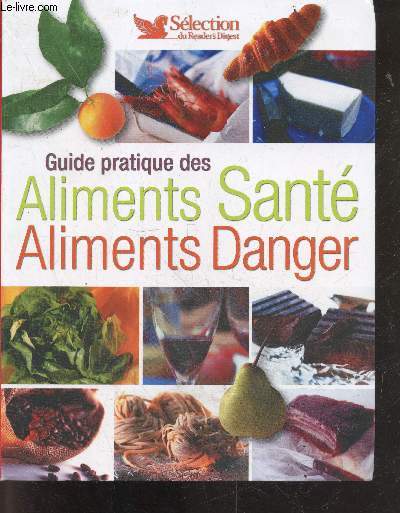 Guide pratique des aliments sante, aliments danger