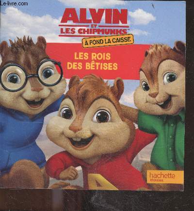 Alvin et les chipmunks - A fond la caisse - Les rois des btises