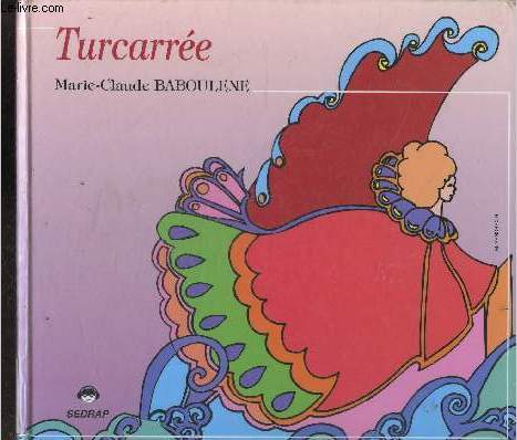 Turcarree - collection theatre d'enfants - piece jouee en mai 1991 au festival international de theatre d'enfants de toulouse - par l'atelier de theatre d'enfants 
