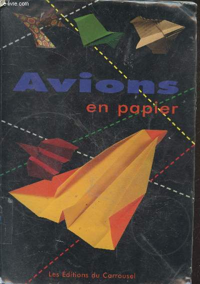 Avions en papier - avions  fabriquer, explications des pliages, instructions faciles a suivre, dessins pratiques, ...