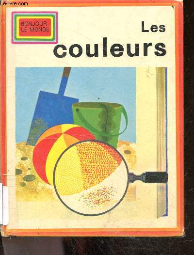 Les couleurs - Collection bonjour le monde, bibliotheque d'activites d'eveil n50