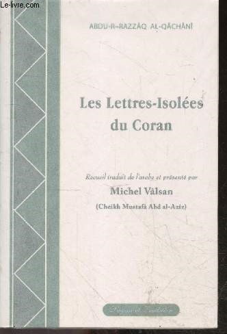 Les lettres isolees du coran - recueil traduit de l'arabe et presente par Michel Valsan (cheikh mustafa abd al aziz)
