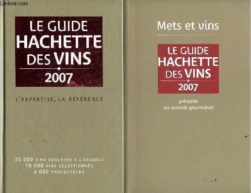 Le Guide Hachette des Vins 2007 - Coffret en 2 volumes : Le Guide Hachette des Vins, l'expertise la reference + Mets et vins, ses accords gourmands