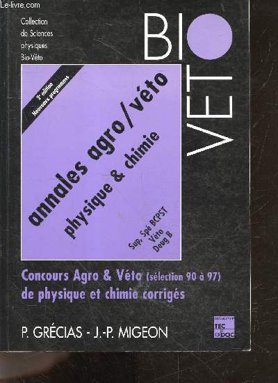 Annales Agro / Vto Physique et Chimie - Concours Agro et vto (slection 90  97) de Physique et Chimie Corrigs- Sup, Sp BCPST, Vto, DEUG B - Collection de sciences physiques bio veto - BIOVETO - 2e edition, nouveaux programmes