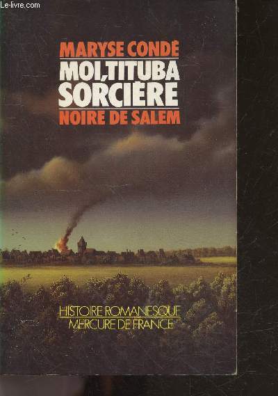 Moi, tituba, sorciere..., noire de salem - roman - collection histoire romanesque